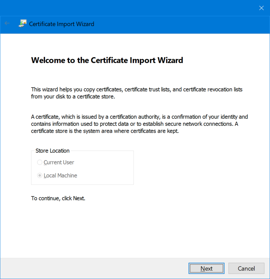 Certificate Import Wizard where you should select 'Local Machine' and click Next